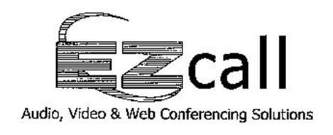 E Z CALL AUDIO, VIDEO & WEB CONFERENCING SOLUTIONS