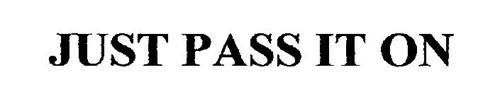 JUST PASS IT ON