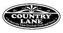 COUNTRY LANE EXCLUSIVELY FROM ORSCHELN FARM AND HOME