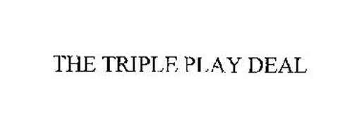 THE TRIPLE PLAY DEAL