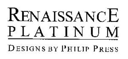 RENAISSANCE PLATINUM DESIGNS BY PHILIP PRESS
