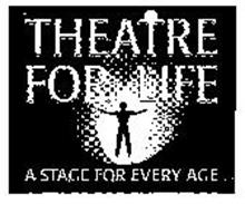 THEATRE FOR LIFE A STAGE FOR EVERY AGE