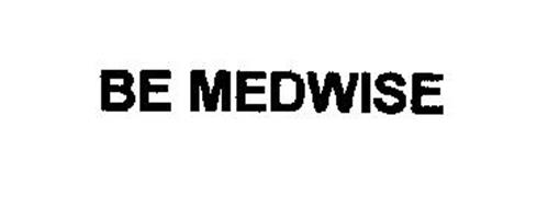 BE MEDWISE