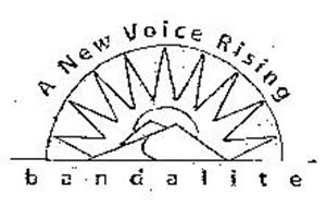 A NEW VOICE RISING BANDALITE