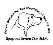 FRENCH BRITTANY GUN DOG ASSOCIATION OF AMERICA, INC. EPAGNEUL BRETON CLUB U.S.A