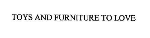 TOYS AND FURNITURE TO LOVE