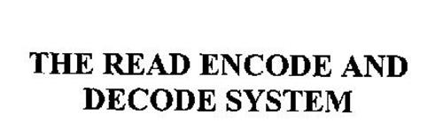 THE READ ENCODE AND DECODE SYSTEM