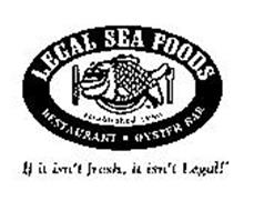 LEGAL SEA FOODS ESTABLISHED 1950 RESTAURANT OYSTER BAR IF IT ISN'T FRESH, IT ISN'T LEGAL
