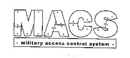 MACS MILITARY ACCESS CONTROL SYSTEM