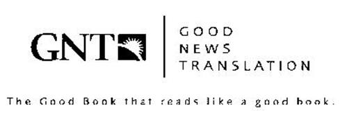 GNT GOOD NEWS TRANSLATION THE GOOD BOOK THAT READS LIKE A GOOD BOOK.