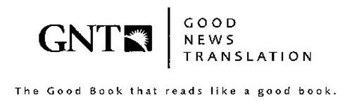 GNT GOOD NEWS TRANSLATION THE GOOD BOOK THAT READS LIKE A GOOD BOOK.