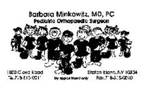 BARBARA MINKOWITZ, MD, PC PEDIATRIC ORTHOPAEDIC SURGEON BY APPOINTMENT ONLY 1800 CLOVE ROAD STATEN ISLAND, NY 10304 TEL.718-815-0011 FAX.718-815-0010