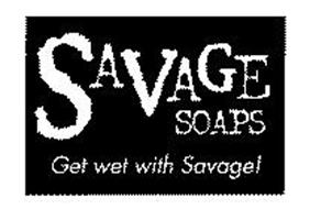 SAVAGE SOAPS GET WET WITH SAVAGE!