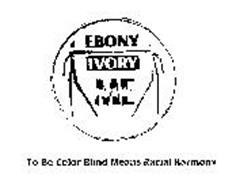 EBONY IVORY ME TO BE COLOR BLIND MEANS RACIAL HARMONY