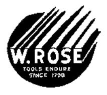 W. ROSE TOOLS ENDURE SINCE 1798