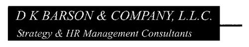 D K BARSON & COMPANY, L.L.C. STRATEGY &HR MANAGEMENT CONSULTANTS