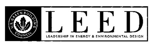 U.S. GREEN BUILDING COUNCIL LEED LEADERSHIP IN ENERGY & ENVIRONMENTAL DESIGN