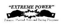 "EXTREME POWER" FITNESS, MARTIAL ARTS AND BOXING PROGRAMS