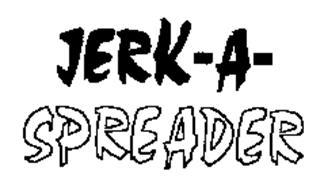 JERK-A-SPEADER
