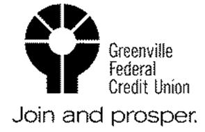 GREENVILLE FEDERAL CREDIT UNION JOIN AND PROSPER.