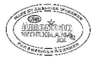 CASE AMERICAN WORKMAN XX MADE BY AMERICAN WORKMEN FOR AMERICAN WORKMEN
