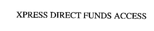 XPRESS DIRECT FUNDS ACCESS