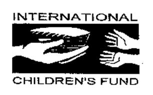INTERNATIONAL CHILDREN'S FUND