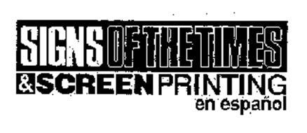SIGNS OF THE TIMES & SCREEN PRINTING ENESPANOL