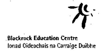 BLACKROCK EDUCATION CENTRE IONAD OIDEACHAIS NA CARRAIGE DUIBHE