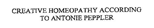 CREATIVE HOMEOPATHY ACCORDING TO ANTONIE PEPPLER