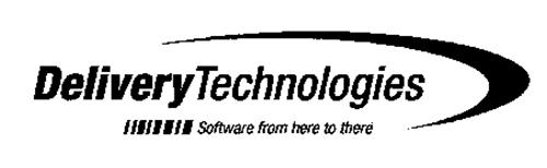 DELIVERY TECHNOLOGIES SOFTWARE FROM HERE TO THERE