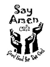 SAY AMEN CAFE GOOD FOOD FOR THE SOUL