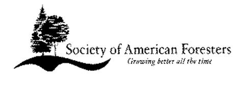 SOCIETY OF AMERICAN FORESTERS GROWING BETTER ALL THE TIME