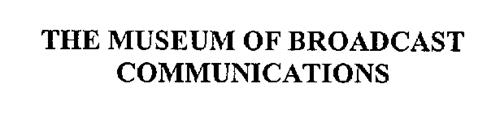 THE MUSEUM OF BROADCAST COMMUNICATIONS