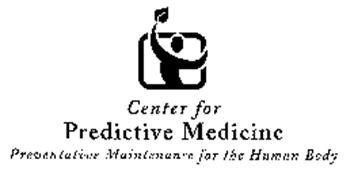CENTER FOR PREDICTIVE MEDICINE PREVENTATIVE MAINTENANCE FOR THE HUMAN BODY