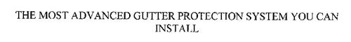 THE MOST ADVANCED GUTTER PROTECTION SYSTEM YOU CAN INSTALL