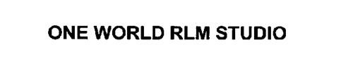 ONE WORLD RLM STUDIO