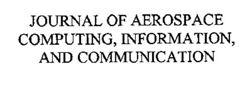 JOURNAL OF AEROSPACE COMPUTING, INFORMATION, AND COMMUNICATION