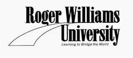 ROGER WILLIAMS UNIVERSITY LEARNING TO BRIDGE THE WORLD