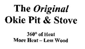 THE ORIGINAL OKIE PIT & STOVE 360 OF HEAT MORE HEAT - LESS WOOD