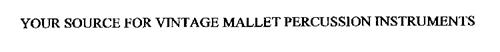 YOUR SOURCE FOR VINTAGE MALLET PERCUSSION INSTRUMENTS