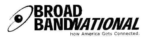 BROAD BANDNATIONAL HOW AMERICA GETS CONNECTED.