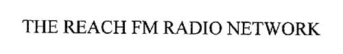 THE REACH FM RADIO NETWORK