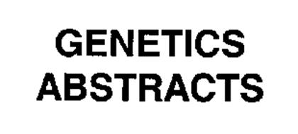 GENETICS ABSTRACTS