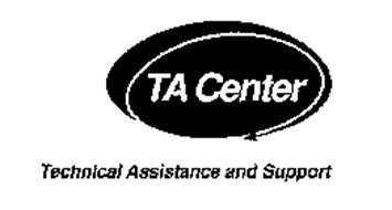 TA CENTER TECHNICAL ASSISTANCE AND SUPPORT