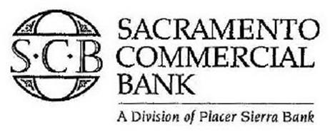 S·C·B· SACRAMENTO COMMERCIAL BANK, A DIVISION OF PLACER SIERRA BANK