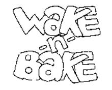 WAKE-N-BAKE