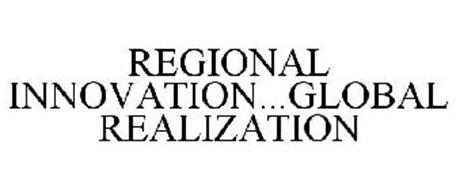 REGIONAL INNOVATION...GLOBAL REALIZATION