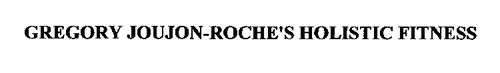 GREGORY JOUJON-ROCHE'S HOLISTIC FITNESS