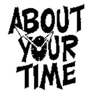 ABOUT YOUR TIME